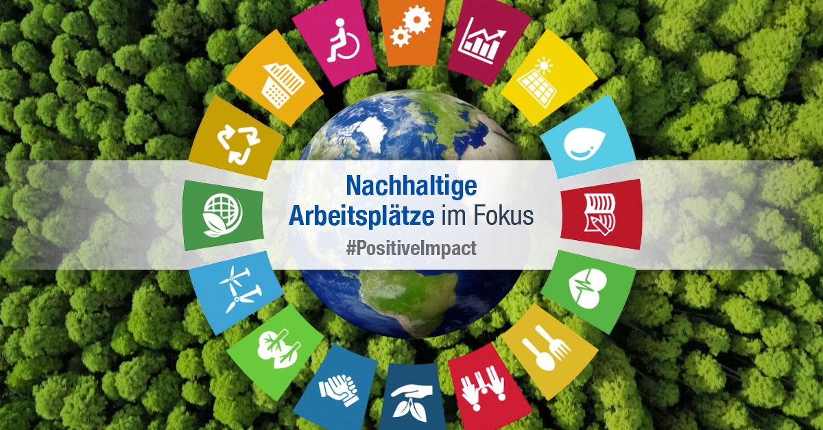 Nachhaltige Arbeitsplätze im Fokus #PositiveImpact